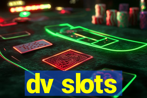 dv slots